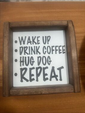 Wake Up Drink Coffee Hug Dog Repeat Wooden Sign - White and Brown